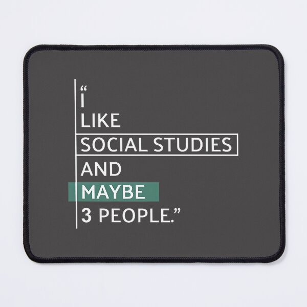 Item preview, I Like Social Studies and Maybe People Funny Quote Design designed and sold by DeadFunny Designs.