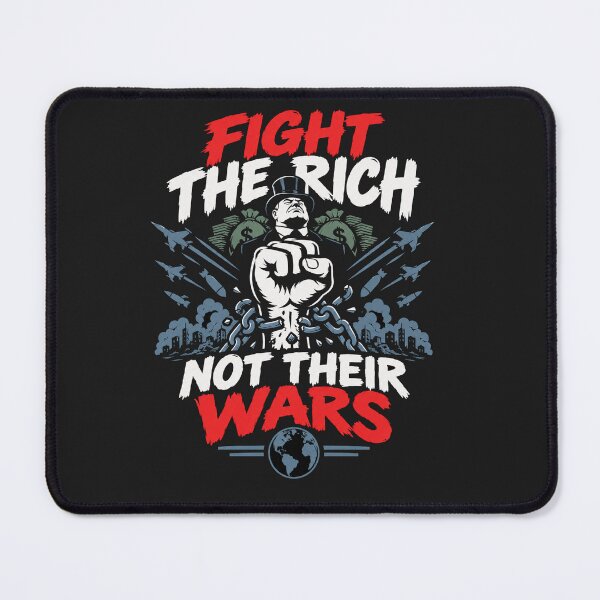 Item preview, Fight The Rich Not Their Wars designed and sold by Owcomm.