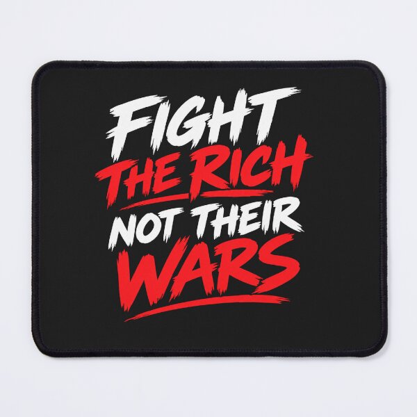 Item preview, Fight The Rich Not Their Wars Quote designed and sold by Owcomm.
