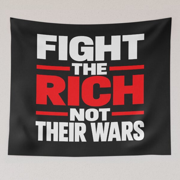 Item preview, Fight The Rich Not Their Wars Quote    designed and sold by Owcomm.