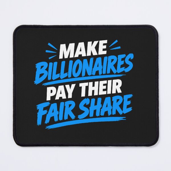 Item preview, Make Billionaires Pay Their Fair Share Quote designed and sold by Owcomm.