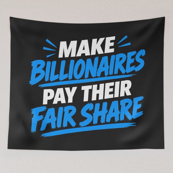 Item preview, Make Billionaires Pay Their Fair Share Quote designed and sold by Owcomm.