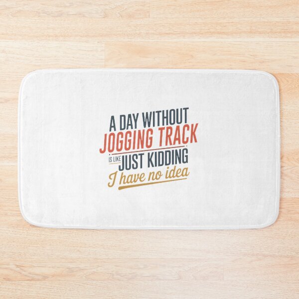 Item preview, Funny Jogging Track Lover Quote Design - A Day Without Jogging Track Is Like Just Kidding designed and sold by Theerthrajk.