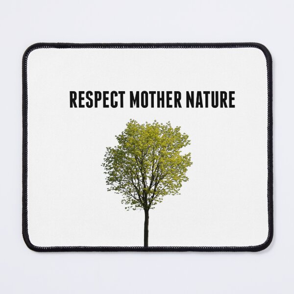 Item preview, Respect Mother Nature designed and sold by binmaster3000.