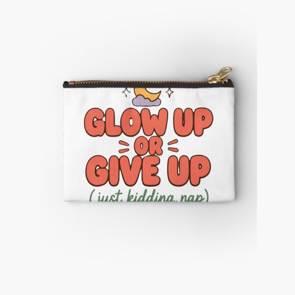 Item preview, Glow Up or Give Up Just Kidding Nap designed and sold by The Vault Shop.