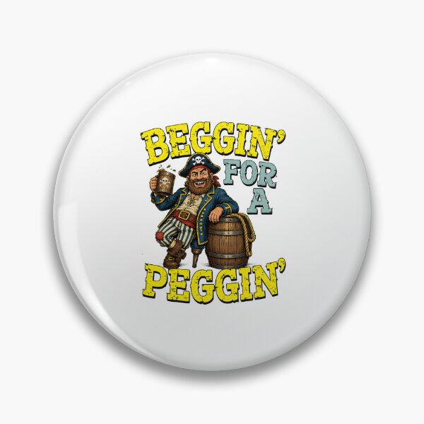 Item preview, beggin for a peggin pirate funny humor designed and sold by JasonsSpider.
