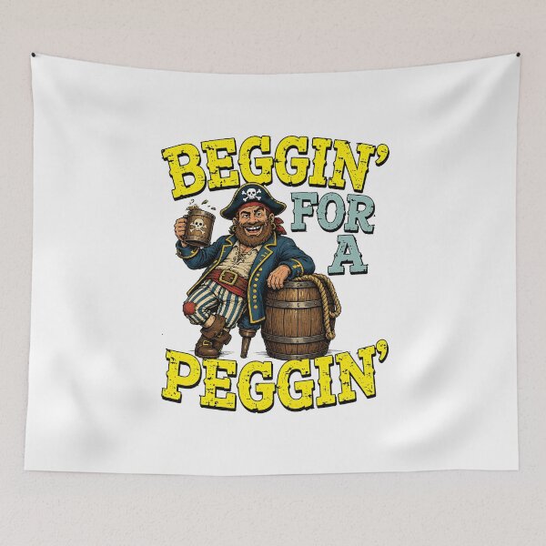 Item preview, beggin for a peggin pirate funny humor designed and sold by JasonsSpider.