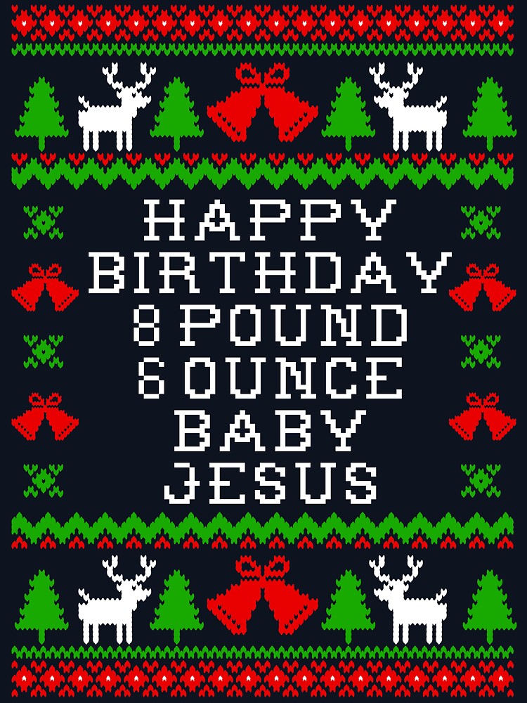 Baby Birthday 8 Pound 6 Ounce Baby Jesus Ugly Christmas Sweater Style Lightweight Hoodie for Sale by Christmas Tees Redbubble