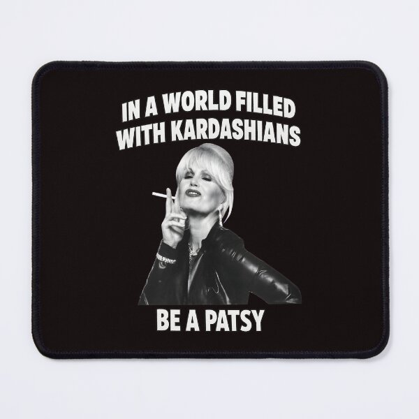 Item preview, Patsy, sé una Patsy en un mundo lleno de Kardashians. designed and sold by Scratch-Rainbow.