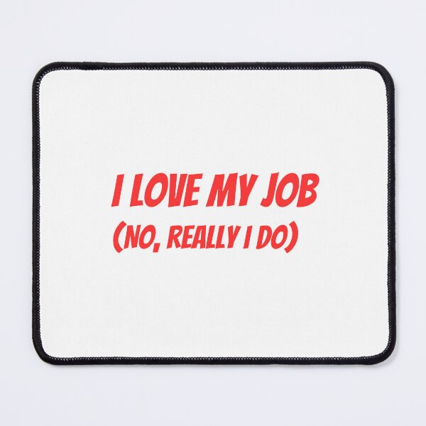 Item preview, Loving your job. designed and sold by HANGR 35.
