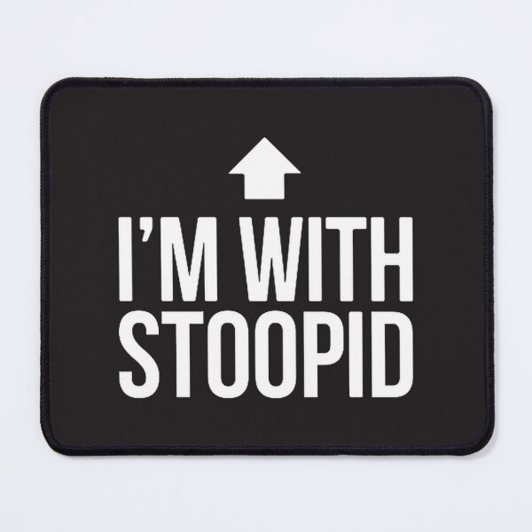 Item preview, Funny I'm With Stoopid Humorous Quote Design for Casual Wear designed and sold by AhmedMorganshop.