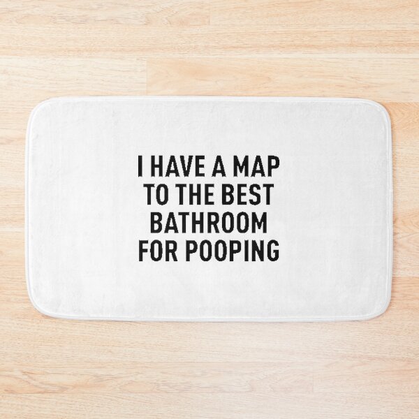 Item preview, Funny Bathroom Sign Design I Have a Map to the Best Bathroom for Pooping designed and sold by Anwesha2000.