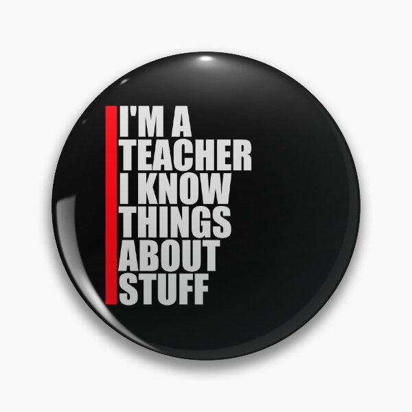 Item preview, I'm A Teacher I Know Things About Stuff Logo Text designed and sold by shirt-o-mat.