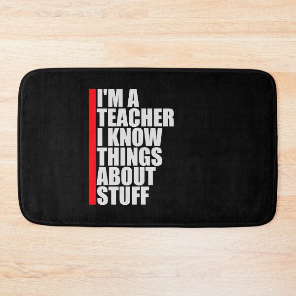 Item preview, I'm A Teacher I Know Things About Stuff Logo Text designed and sold by shirt-o-mat.