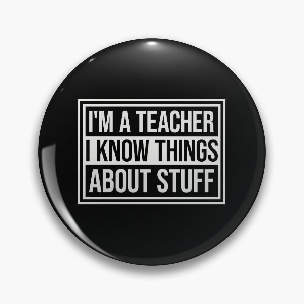 Item preview, I'm A Teacher I Know Things About Stuff Logo Text designed and sold by shirt-o-mat.