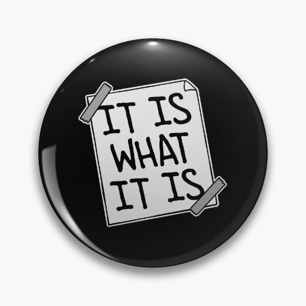 Item preview, It Is What It Is Inspirational Quote Logo Text designed and sold by shirt-o-mat.
