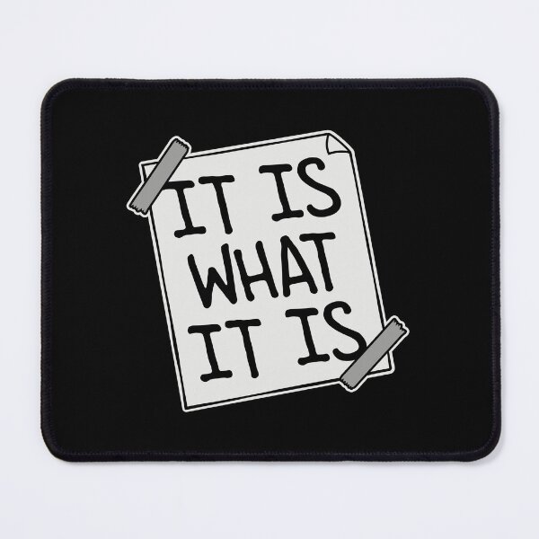 Item preview, It Is What It Is Inspirational Quote Logo Text designed and sold by shirt-o-mat.
