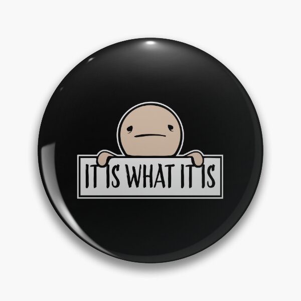 Item preview, It Is What It Is Inspirational Quote Logo Text designed and sold by shirt-o-mat.