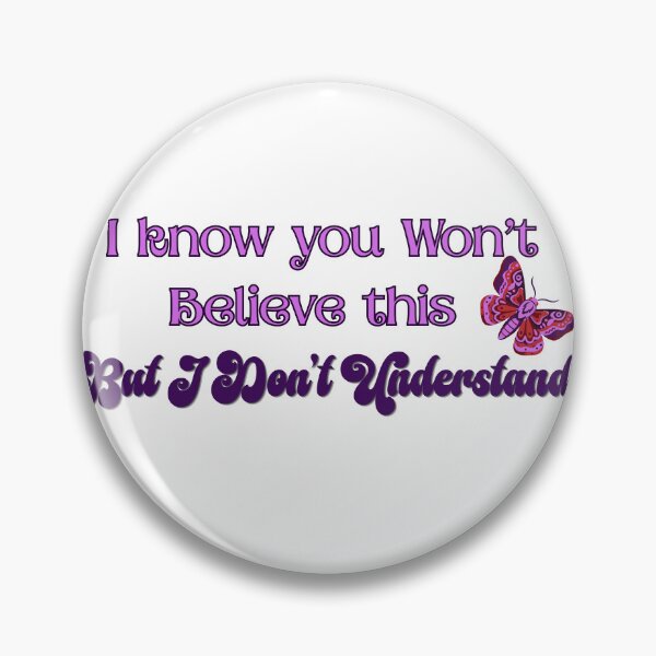 Item preview, I Don't Understand - Quote designed and sold by JustABrokeFan.