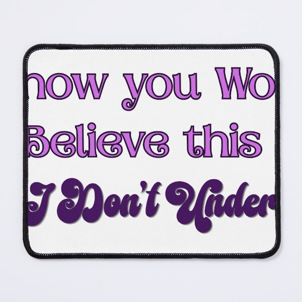 Item preview, I Don't Understand - Quote designed and sold by JustABrokeFan.