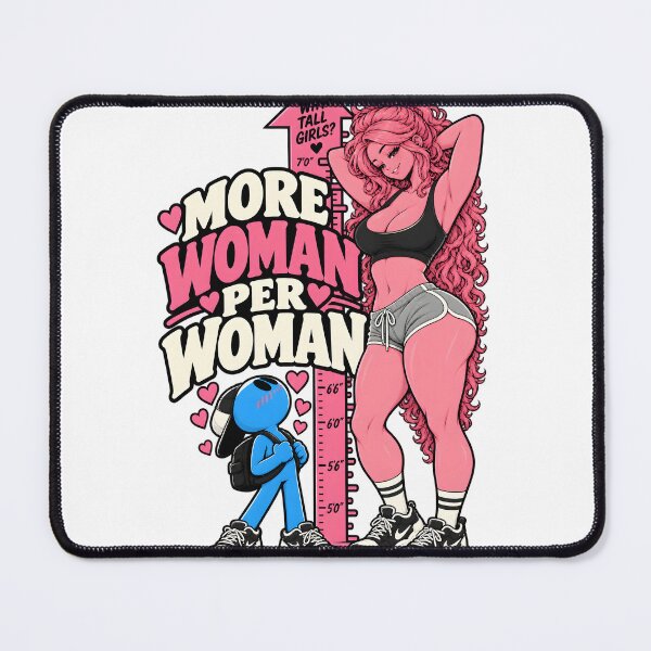 Item preview, More Woman Per Woman – Tall Girl Appreciation designed and sold by Offline Behavior.