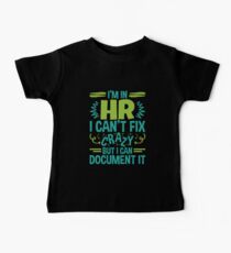 I'm In HR. I Can't Fix Crazy But I Can Document It Baby Tee
