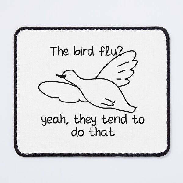 Item preview, The bird flu yeah, they tend to do that designed and sold by fluffyfamcraft.