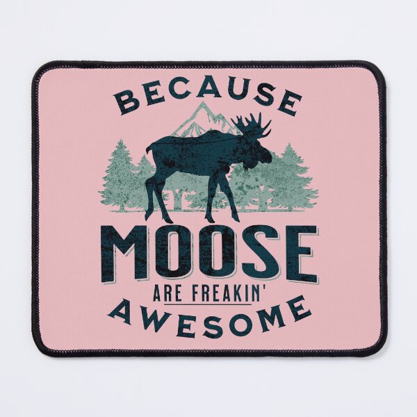 Item preview, Because Moose Are Freakin' Awesome - Funny Moose designed and sold by Good-Mood-Goods.