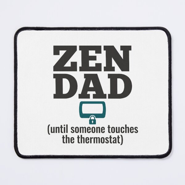 Item preview, Zen Dad Humor: Until Someone Touches the Thermostat designed and sold by Osmose-Studio.