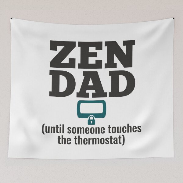 Item preview, Zen Dad Humor: Until Someone Touches the Thermostat designed and sold by Osmose-Studio.