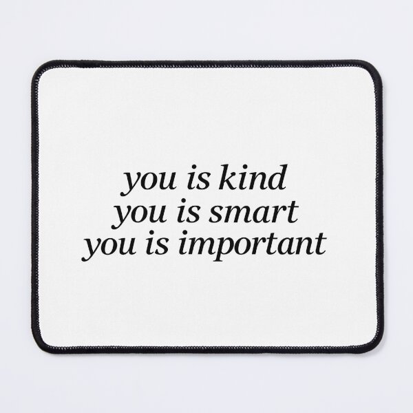Item preview, You Is Kind You Is Smart You Is Important Quote designed and sold by BMA.