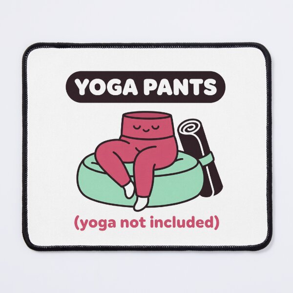 Item preview, Funny Yoga Pants: Yoga Not Included, Kawaii Lazy Day designed and sold by Osmose-Studio.