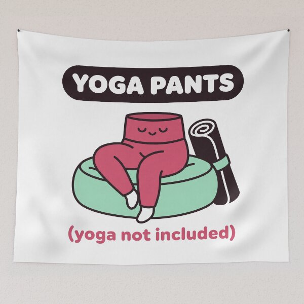 Item preview, Funny Yoga Pants: Yoga Not Included, Kawaii Lazy Day designed and sold by Osmose-Studio.
