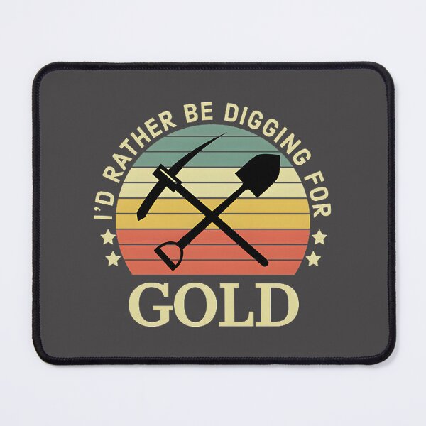 Item preview, I'd Rather Be Digging for Gold Vintage Mining Adventure Design designed and sold by nanathebanana21.