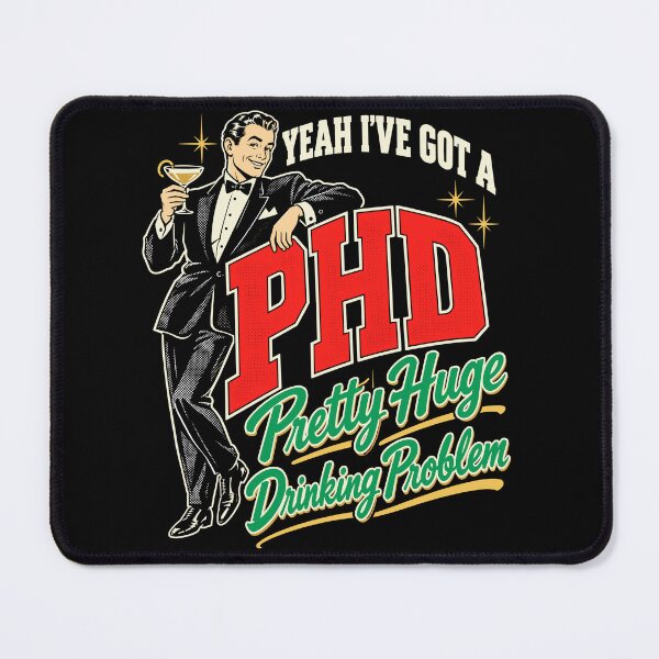 Item preview, Yeah I've Got A PHD Pretty Huge Drinking Problem designed and sold by Exerohuhic.