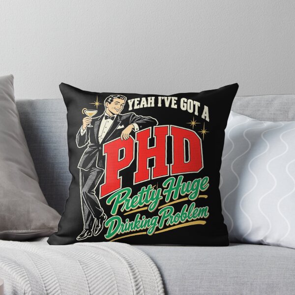 Item preview, Yeah I've Got A PHD Pretty Huge Drinking Problem designed and sold by Exerohuhic.