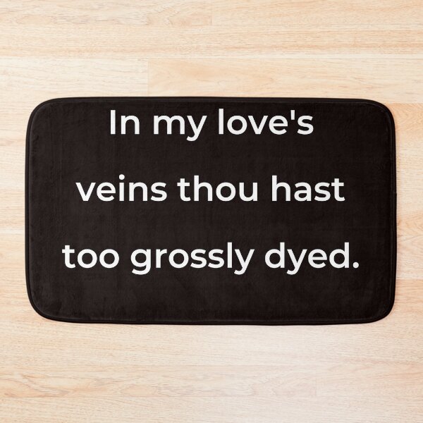 Item preview, “In my love’s veins thou hast too grossly dyed.” - print white designed and sold by ariksworld.