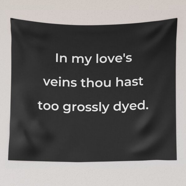 Item preview, “In my love’s veins thou hast too grossly dyed.” - print white designed and sold by ariksworld.