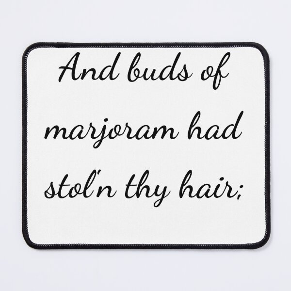 Item preview, “And buds of marjoram had stol'n thy hair;” - handwriting black designed and sold by ariksworld.