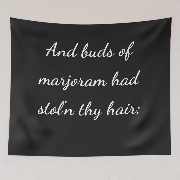 Item preview, “And buds of marjoram had stol'n thy hair;” - handwriting white designed and sold by ariksworld.