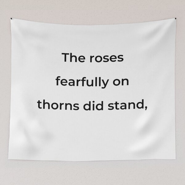 Item preview, “The roses fearfully on thorns did stand,” - print black designed and sold by ariksworld.