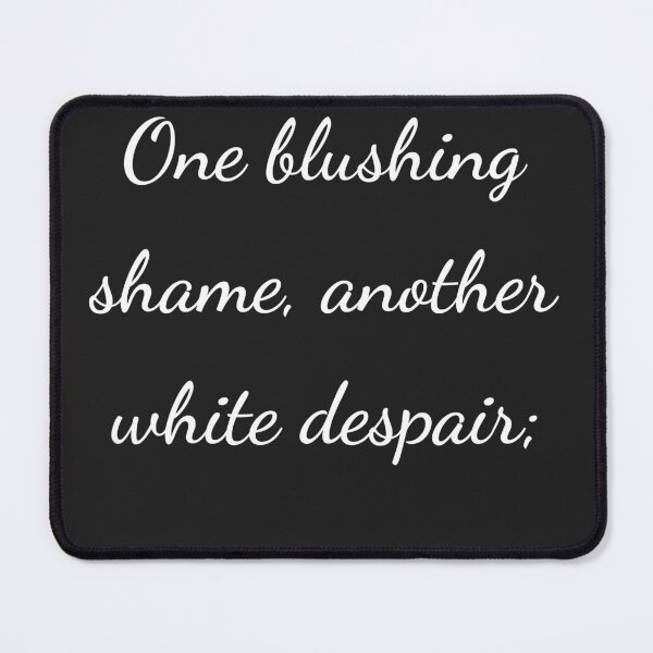 Item preview, “One blushing shame, another white despair;” - handwriting white designed and sold by ariksworld.