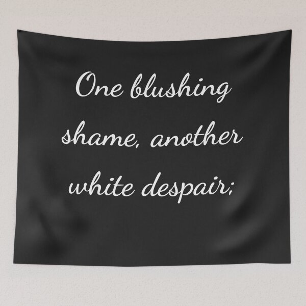 Item preview, “One blushing shame, another white despair;” - handwriting white designed and sold by ariksworld.