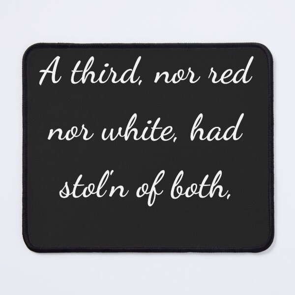 Item preview, “A third, nor red nor white, had stol’n of both,” - handwriting white designed and sold by ariksworld.