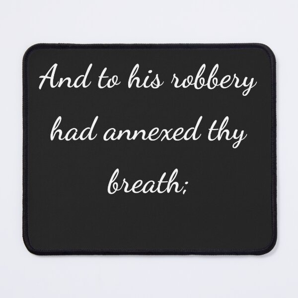 Item preview, “And to his robbery had annexed thy breath;” - handwriting white designed and sold by ariksworld.