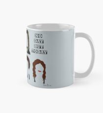 No Day But Today. Mug