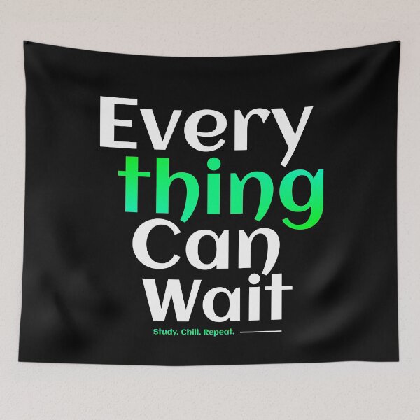 Item preview, Everything Can Wait. Study. Chill. Repeat. designed and sold by TheFineShirt.