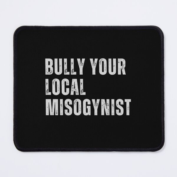 Item preview, Bully your local misogynist - feminist, women's rights & equality  designed and sold by CapriCreatives.