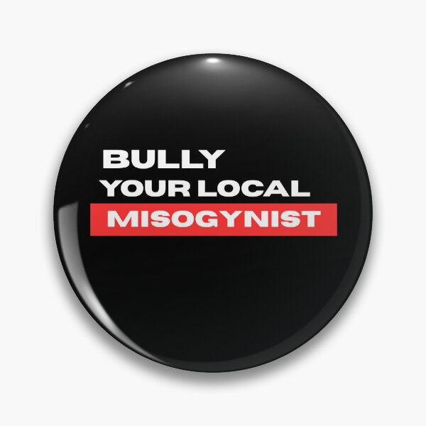 Item preview, Bully your local misogynist - feminist, women's rights & equality  designed and sold by CapriCreatives.