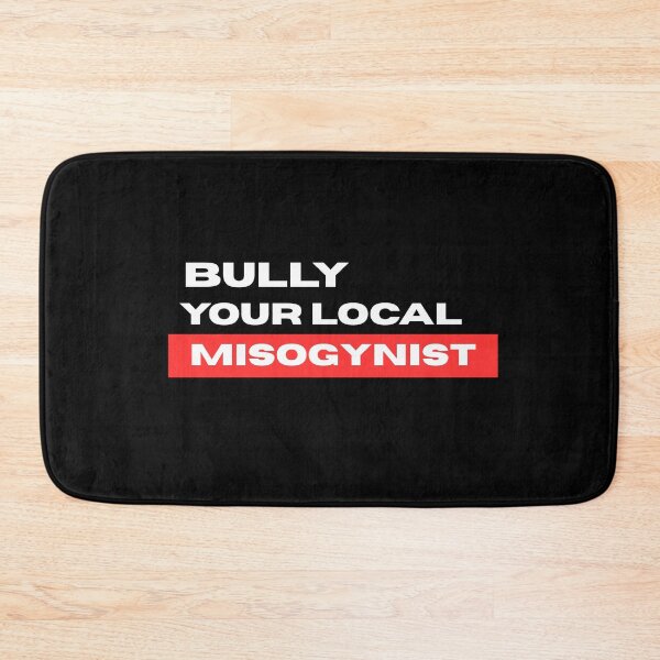 Item preview, Bully your local misogynist - feminist, women's rights & equality  designed and sold by CapriCreatives.